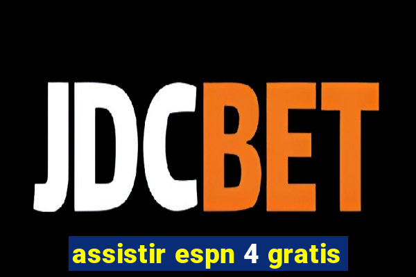 assistir espn 4 gratis